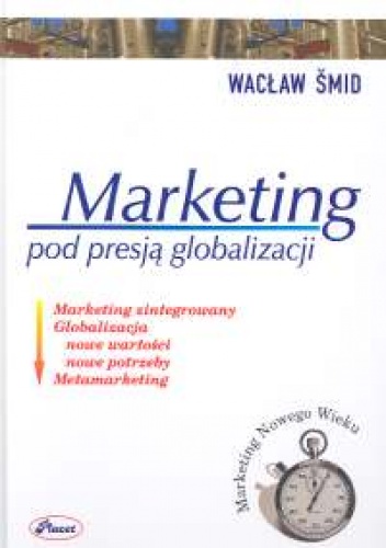 Marketing pod presją globalizacji - Wacław Śmid