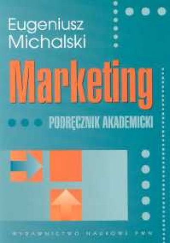 Marketing. Podręcznik akademicki - Eugeniusz Michalski