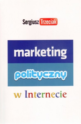 Marketing polityczny w Internecie - Sergiusz Trzeciak
