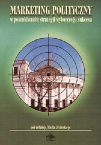 Marketing polityczny w poszukiwaniu strategii wyborczego suk - Marek Jeziński