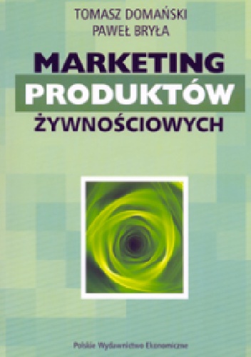 Marketing produktów żywnościowych - Tomasz Domański, Paweł Bryła