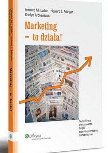 Marketing - to działa! - Leonard Lodish, M. How Morgan