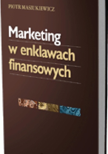 Marketing w enklawach finansowych - Piotr Masiukiewicz