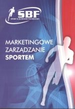 Marketingowe Zarządzanie Sportem - praca zbiorowa