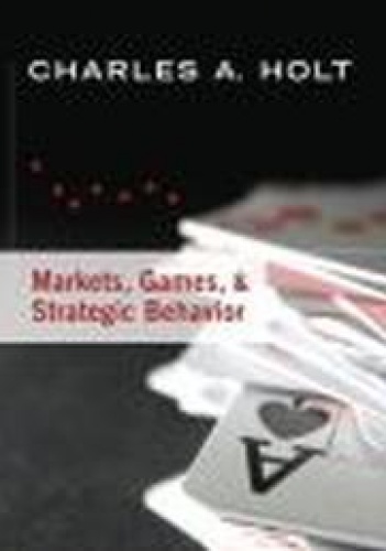 Markets Games &&& Strategic Behavior - Charles A. Holt