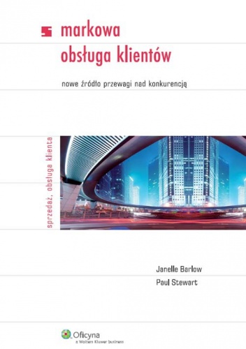 Markowa obsługa klientów. Nowe źródło przewagi nad konkurencją - Paul Stewart, Janelle Barlow