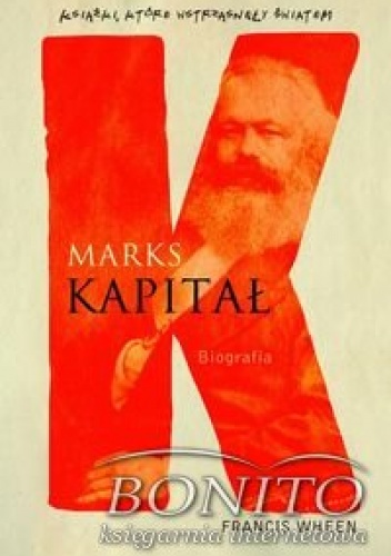 Marks, Kapitał. Biografia - Francis Wheen