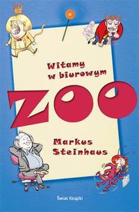 Markus Steinhaus. Witamy w biurowym zoo. - Markus Steinhaus