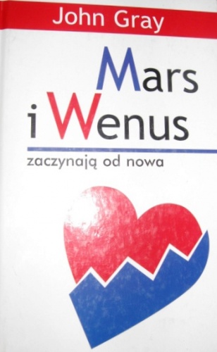 Mars i Wenus zaczynają od nowa - John Gray