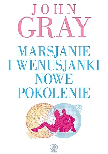 Marsjanie i Wenusjanki nowe pokolenie - John Gray