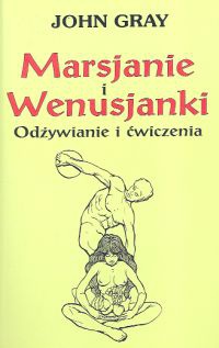 Marsjanie i Wenusjanki Odżywianie i ćwiczenia - John Gray