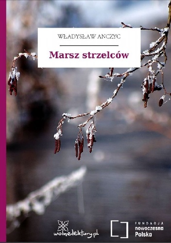 Marsz strzelców - Władysław Ludwik Anczyc