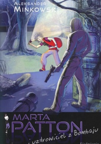 Marta Patton i uzdrowiciel z Bombaju - Aleksander Minkowski