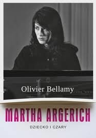Martha Argerich. Dziecko i czary - Olivier Bellamy