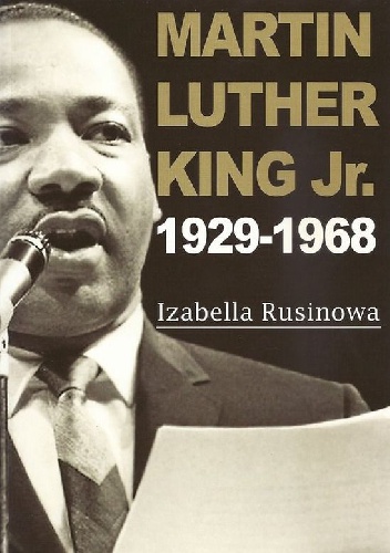 Martin Luther King Jr. 1929-1968 - Izabella Rusinowa