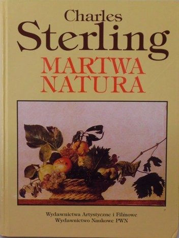 Martwa natura. Od starożytności po wiek XX - Charles Sterling