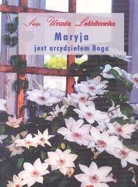 Maryja jest arcydziełem Boga - Św. Urszula Ledóchowska