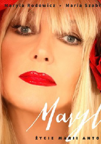 Maryla. Życie Marii Antoniny - Maryla Rodowicz, Maria Szabłowska