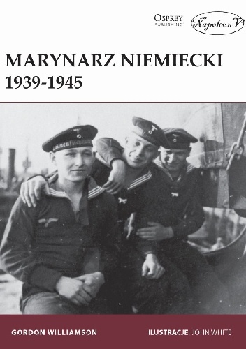 Marynarz niemiecki  1939-1945 - Gordon Williamson