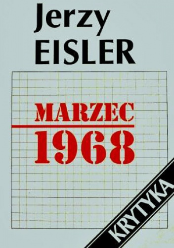 Marzec 1968 : geneza, przebieg, konsekwencje - Jerzy Eisler