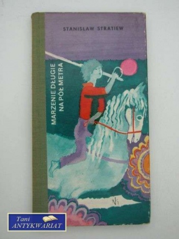 Marzenie długie na pół metra - Stanisław Stratiew