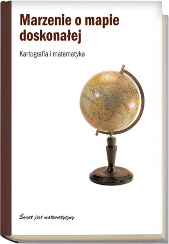 Marzenie o mapie doskonałej. Kartografia i matematyka - Raúl Ibáñez