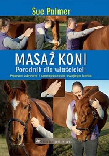 Masaż koni. Poradnik dla właścicieli. - Sue Palmer