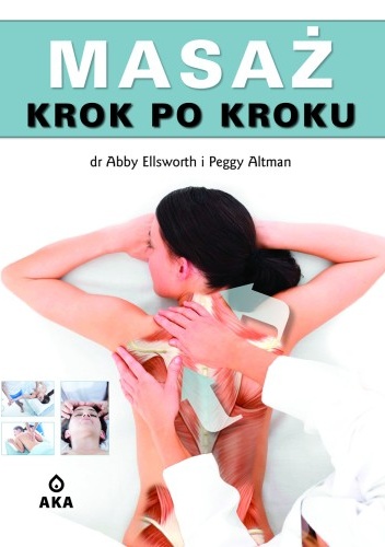 Masaż krok po kroku - Abby Ellsworth, Peggy Altman