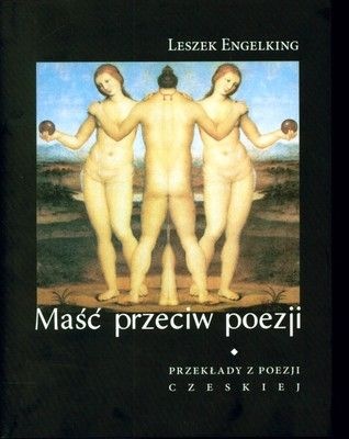 Maść przeciw poezji. Przekłady z poezji czeskiej