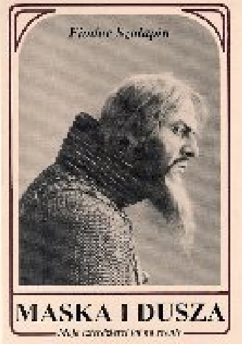 Maska i dusza.Moje czterdzieści lat na scenie - Fiodor Szalapin