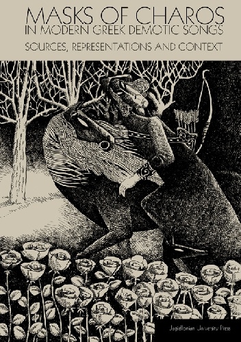 Masks of Charos in Modern Greek Demotic Songs - Sources, Representations and Context - Michał Bzinkowski