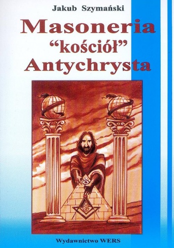 Masoneria. Kościół Antychrysta. - Jakub Szymański