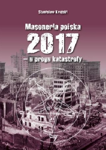 Masoneria polska 2017 - u progu katastrofy - Stanisław Krajski