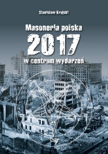 MASONERIA POLSKA 2017 - W CENTRUM WYDARZEŃ - Stanisław Krajski