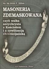 Masoneria zdemaskowana, czyli walka Antychrysta z Kościołem i z cywilizacją chrześcijańską - George F. Dillon