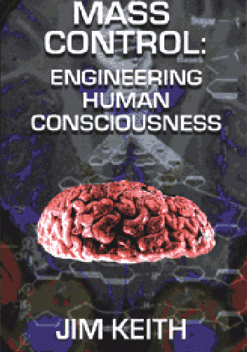 Mass Control: Engineering Human Consciousness - Jim Keith