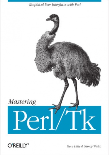 Mastering Perl/Tk. Graphical User Interfaces in Perl - Lidie Stephen, Walsh Nancy