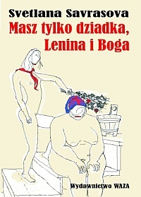Masz tylko dziadka, Lenina i Boga - Svetlana Savrasova