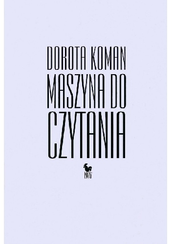 Maszyna do czytania - Dorota Koman