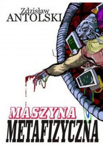 Maszyna metafizyczna - Zdzisław Antolski