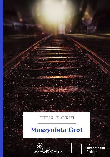 Maszynista Grot - Stefan Grabiński