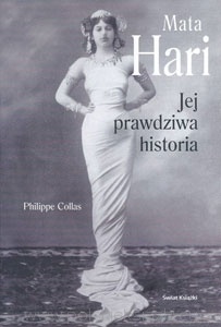 Mata Hari. Jej prawdziwa historia - Philippe Collas