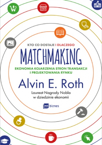 Matchmaking. Kto co dostaje i dlaczego - E. Roth Alvin