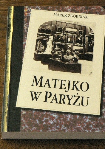 Matejko w Paryżu - Marek Zgórniak