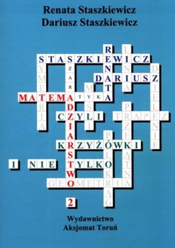 Matemadziarstwo 2 czyli krzyżówki i nie tylko - Renata Staszkiewicz, Dariusz Staszkiewicz