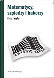 Matematycy, szpiedzy i hakerzy. Kody i szyfry - Joan Gómez
