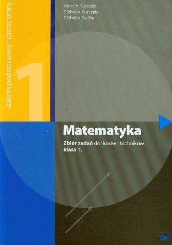 Matematyka 1. Zbiór zadań. Zakres podstawowy i rozszerzony - Elżbieta Świda, Marcin Kurczab