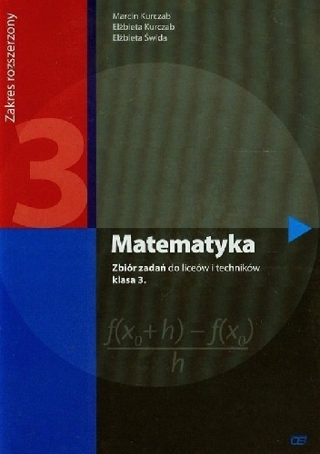 Matematyka 3. Zbiór zadań. Zakres rozszerzony - Elżbieta Świda, Marcin Kurczab
