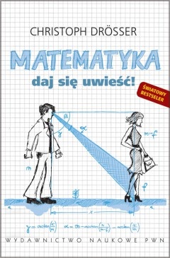 Matematyka. Daj się uwieść! - Christoph Drösser
