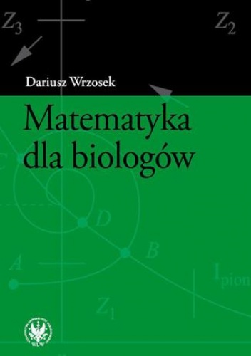 Matematyka dla biologów - Wrzosek Dariusz
